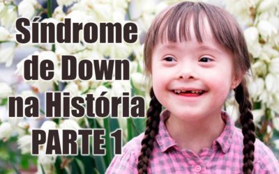 Síndrome de Down na História – parte 1