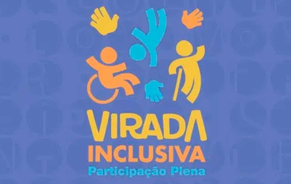 VIRADA INCLUSIVA Participação Plena - Ação comemorativa do Dia Internacional da Pessoa com Deficiência