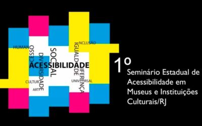 1º Seminário Estadual de Acessibilidade em Museus e Instituições Culturais