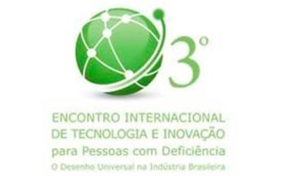 III Encontro Internacional de Tecnologia e Inovação para Pessoas com Deficiência – O Desenho Universal na Indústria Brasileira