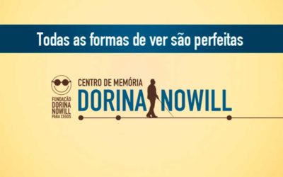 Reinauguração do Centro de Memória Dorina Nowill. A luta das pessoas com deficiência visual no Brasil.