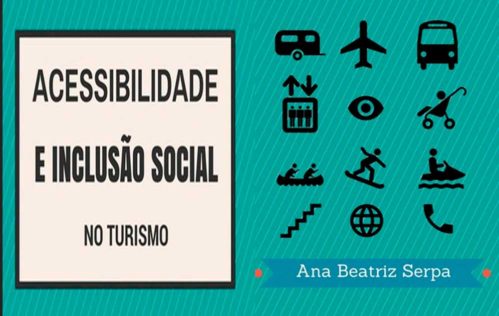 ‘Acessibilidade e Inclusão Social no Turismo', livro de Ana Beatriz Serpa, fruto de uma dissertação de mestrado