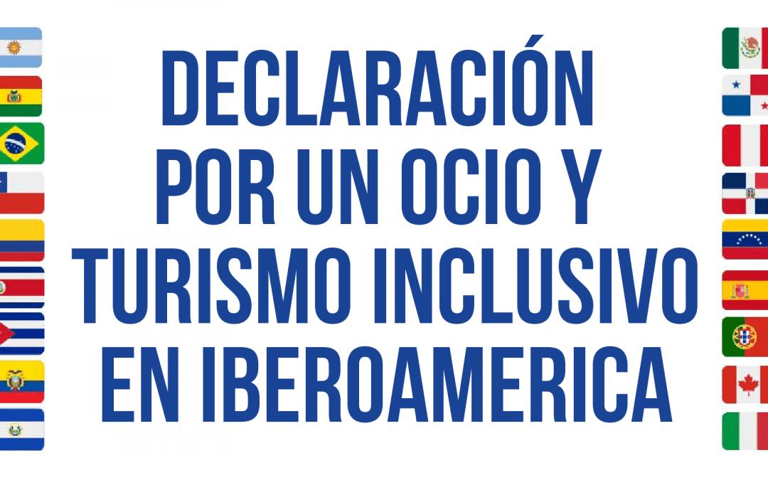 Declaración por un Ocio y Turismo Inclusivo en Iberoamerica